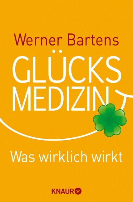 Glücksmedizin - Werner Bartens