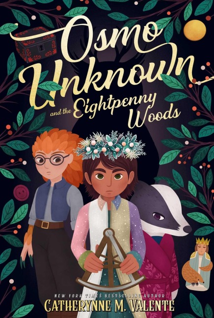 Osmo Unknown and the Eightpenny Woods - Catherynne M Valente