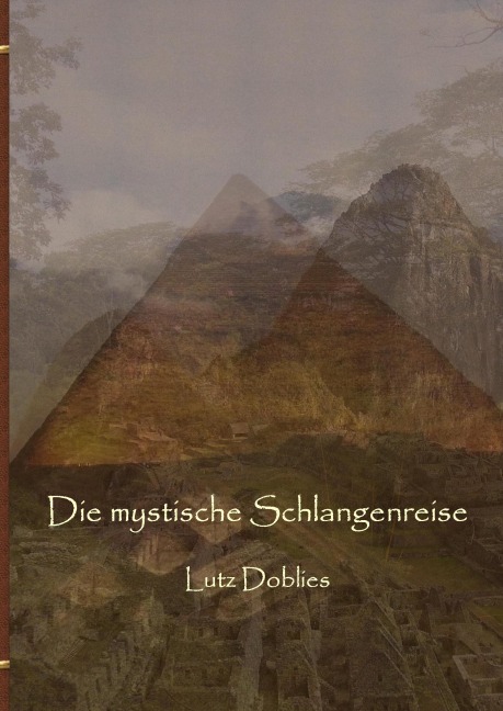 Die mystische Schlangenreise - Lutz Doblies