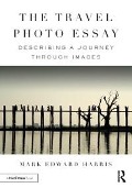 Cover-Bild zum Titel 'The Travel Photo Essay' von 'Mark Edward Harris'