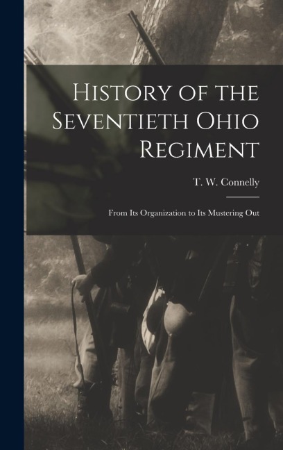 History of the Seventieth Ohio Regiment - 