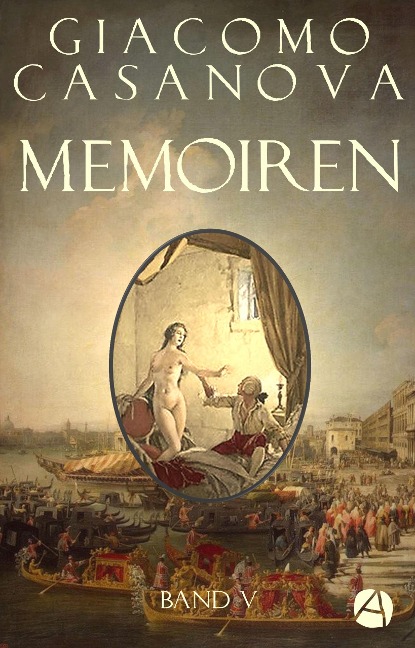 Memoiren: Geschichte meines Lebens. Band 5 - Giacomo Casanova