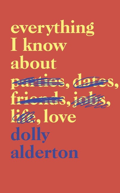 Everything I Know About Love - Dolly Alderton
