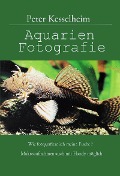 Cover-Bild zum Titel 'Aquarienfotografie' von 'Peter Kesselheim'