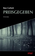 Cover-Bild zum Titel 'Preisgegeben' von 'Ron Corbett'