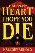 Cover-Bild zum Titel 'Cross My Heart, I Hope You Die' von 'Mallory Arnold'
