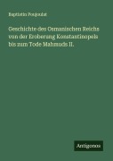 Cover-Bild zum Titel 'Geschichte des Osmanischen Reichs von der Eroberung Konstantinopels bis zum Tode Mahmuds II.' von 'Baptistin Poujoulat'