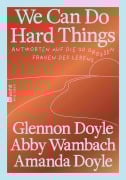 Cover-Bild zum Titel 'We Can Do Hard Things' von 'Glennon Doyle, Abby Wambach, Amanda Doyle'