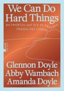Cover-Bild zum Titel 'We Can Do Hard Things' von 'Glennon Doyle, Abby Wambach, Amanda Doyle'