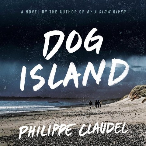 Dog Island Lib/E - Philippe Claudel
