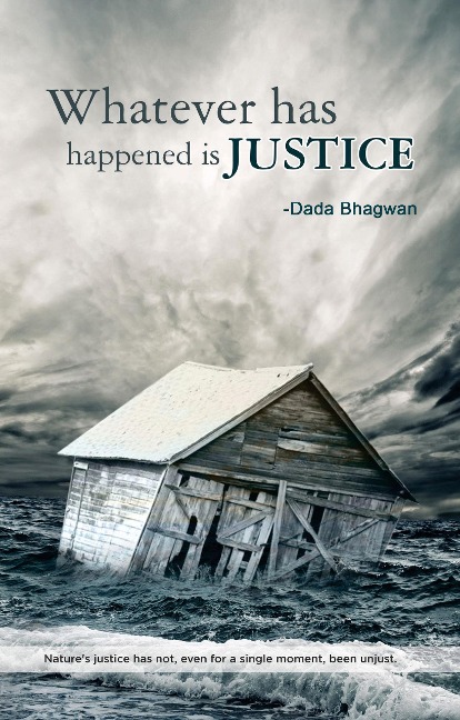 Whatever Has Happened Is Justice - DadaBhagwan