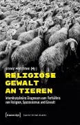 Religiöse Gewalt an Tieren - 