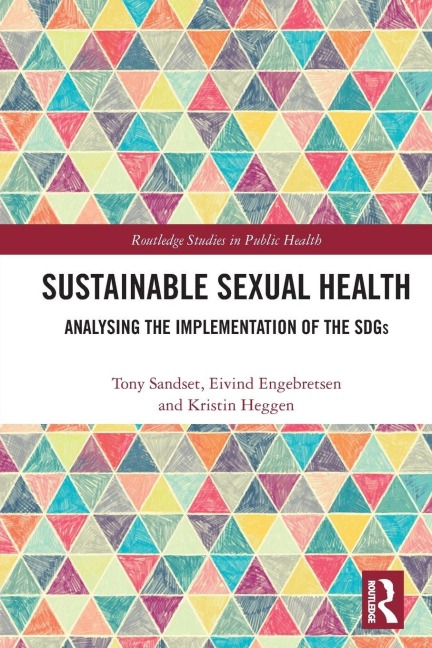 Sustainable Sexual Health - Tony Sandset, Eivind Engebretsen, Kristin Heggen