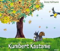 Cover-Bild zum Titel 'Kunibert Kastanie' von 'Anne Hofmann'