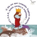 Cover-Bild zum Titel 'O dia em que Leopoldo Eugênio Augusto de Roquefort, rei L.E.A.R., quase perdeu a majestade' von 'Helena T'
