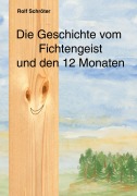 Cover-Bild zum Titel 'Die Geschichte vom Fichtengeist und den 12 Monaten' von 'Rolf Schröter'