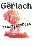 Grenzgänger: Paradiesvögel - Walter R. Gerlach