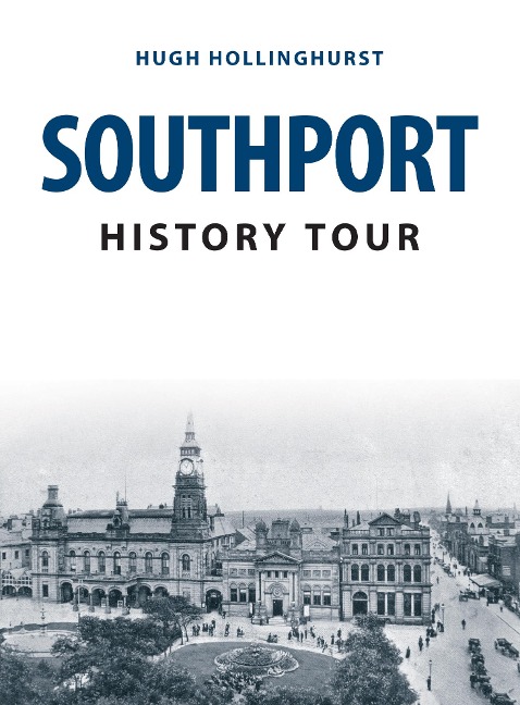 Southport History Tour - Hugh Hollinghurst