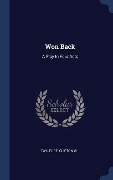 Cover-Bild zum Titel 'Won Back: A Play In Four Acts' von 'Tayleure Clifton W'