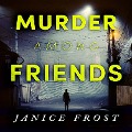 Cover-Bild zum Titel 'Murder Among Friends' von 'Janice Frost'