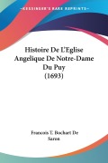 Cover-Bild zum Titel 'Histoire De L'Eglise Angelique De Notre-Dame Du Puy (1693)' von 'Francois T. Bochart De Saron'