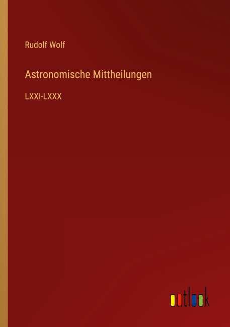 Astronomische Mittheilungen - Rudolf Wolf