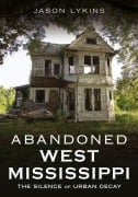 Cover-Bild zum Titel 'Abandoned West Mississippi' von 'Jason Lykins'