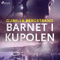 Cover-Bild zum Titel 'Barnet i kupolen' von 'Gunilla Bergstrand'