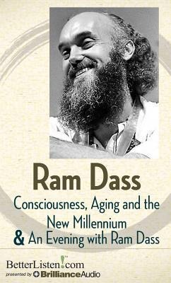 Consciousness, Aging and the New Millennium & an Evening with Ram Dass - Ram Dass