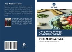 Pixel-Abenteuer-Spiel - Franclei Barnabé Dos Santos, Pedro Augusto Rocha Da Silva, Flávia Gonçalves Fernandes
