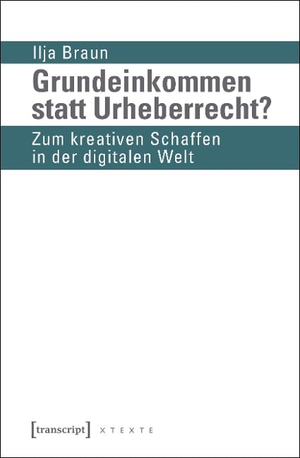 Grundeinkommen statt Urheberrecht? - Ilja Braun