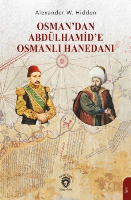Osmandan Abdülhamide Osmanli Hanedani - Alexander W. Hidden