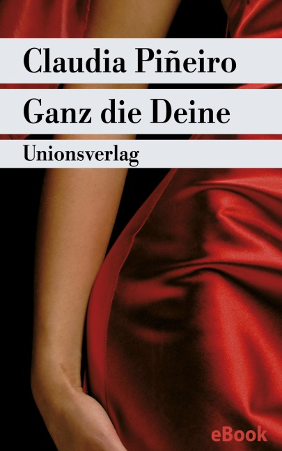 Ganz die Deine - Claudia Piñeiro