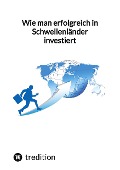 Wie man erfolgreich in Schwellenländer investiert - Moritz