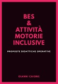 Cover-Bild zum Titel 'Bes & attività motorie inclusive. Proposte didattiche operative' von 'Gianni Caione'