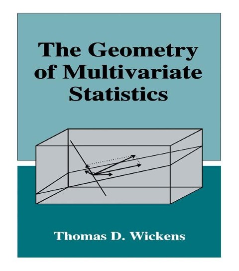 The Geometry of Multivariate Statistics - Thomas D. Wickens