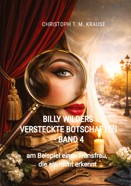 Billy Wilders versteckte Botschaften - Band 4 - Christoph T. M. Krause