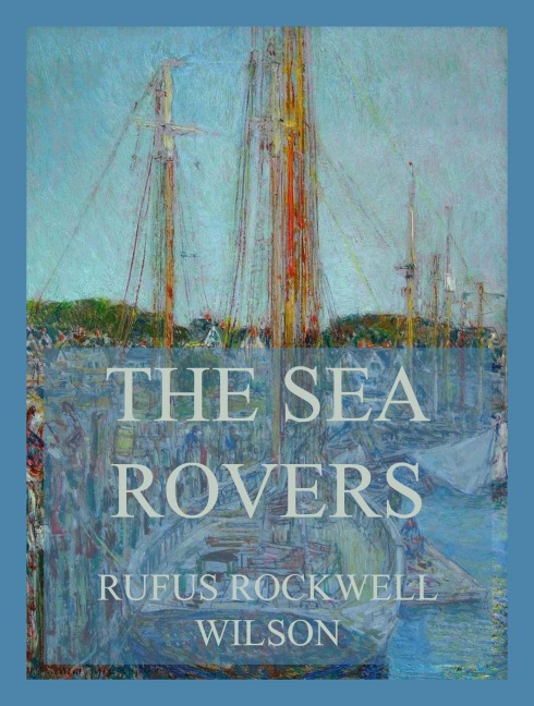 The Sea Rovers - Rufus Rockwell Wilson