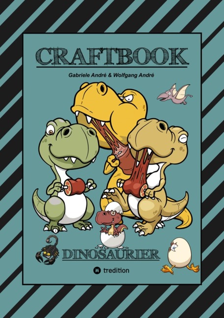 CRAFTBOOK - 100 SUPER AUSMALVORLAGEN - DINOSAURIER - STEINZEIT - RÄTSEL - AUFGABEN - DINOSPIEL BASTELN - URZEIT - Gabriele André, Wolfgang André