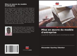 Cover-Bild zum Titel 'Mise en ¿uvre du modèle d'entreprise' von 'Alexander Ayertey Odonkor'