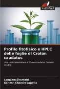 Cover-Bild zum Titel 'Profilo fitofisico e HPLC delle foglie di Croton caudatus' von 'Longjam Shantabi, Ganesh Chandra Jagetia'