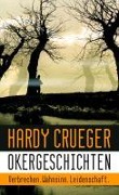 Okergeschichten - Verbrechen, Wahnsinn, Leidenschaft - Hardy Crueger