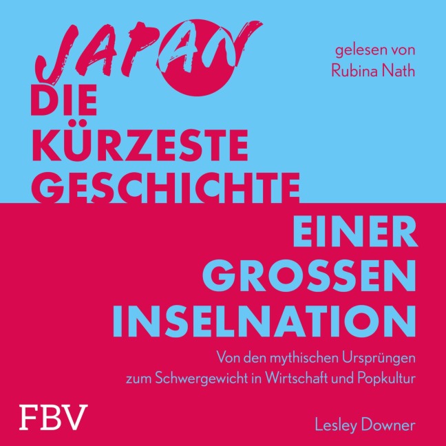 Japan ¿ Die kürzeste Geschichte einer großen Inselnation - Lesley Downer
