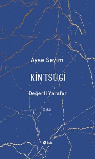 Kintsugi - Degerli Yaralar - Ayse Sevim