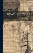 Lugat-i Ebüzziya - Ebüzziya Tevfik