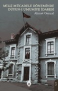 Cover-Bild zum Titel 'Milli Mücadele Döneminde Düyun-i Umumiye Idaresi' von 'Ahmet Gencal'