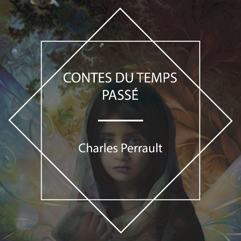 Contes du temps passé - Charles Perrault