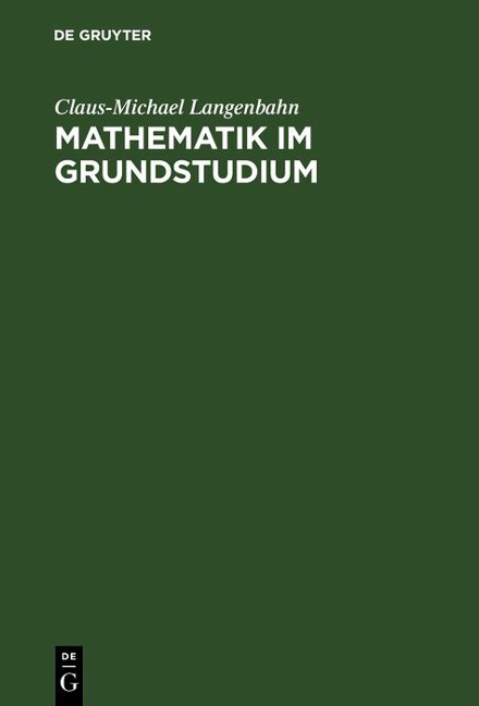 Mathematik im Grundstudium - Claus-Michael Langenbahn