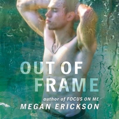 Out of Frame Lib/E - Megan Erickson