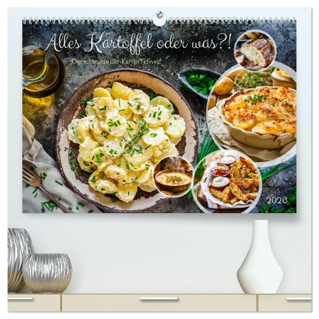 Alles Kartoffel oder was?! - Gerichte aus der Kartoffelwelt (hochwertiger Premium Wandkalender 2026 DIN A2 quer), Kunstdruck in Hochglanz - Anja Frost